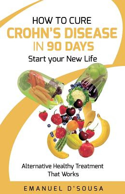 Libro How To Cure Crohn's Disease In 90 Days: Alternative...