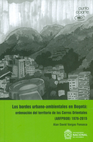 Los Bordes Urbanoambientales En Bogotá Ordenación Del Territ