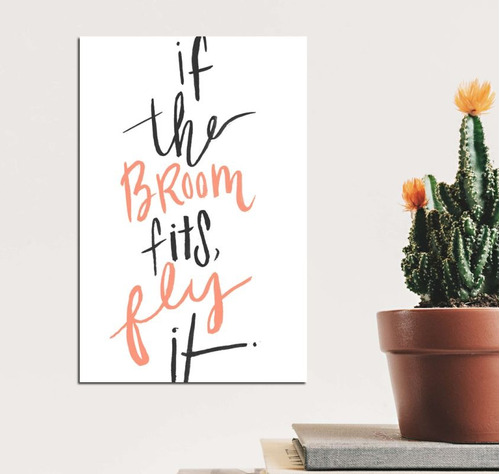 Cuadro 50x75cm Frases If The Broom Fits Fly It