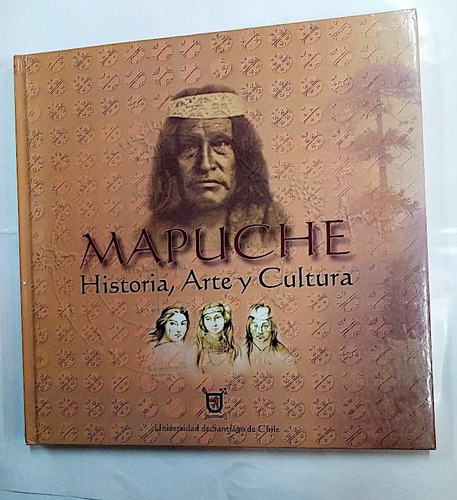 Mapuche, Historia, Arte Y Cultura. Fotografías, Pinturas