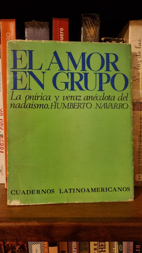 El Amor En Grupo / Humberto Navarro / Ediciones Carlos Lohlé