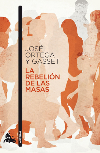 La rebelión de las masas, de Ortega y Gasset, José. Serie Espasa Narrativa Editorial Austral México, tapa blanda en español, 2014