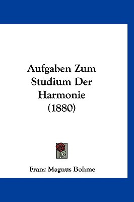 Libro Aufgaben Zum Studium Der Harmonie (1880) - Bohme, F...