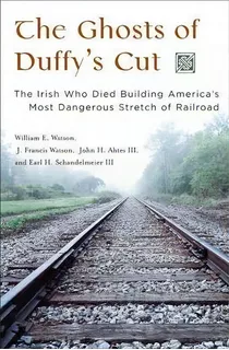 The Ghosts Of Duffy's Cut : The Irish Who Died Building America's Most Dangerous Stretch Of Railroad, De William E. Watson. Editorial Abc-clio, Tapa Dura En Inglés