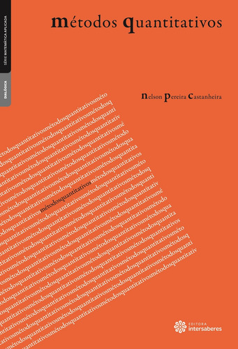 Métodos quantitativos, de Castanheira, Nelson Pereira. Série Matemática Aplicada Editorial Editora Intersaberes Ltda., capa mole em português, 2013