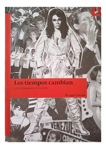 Los Tiempos Cambian: Memoria De La Farándula Venezolana