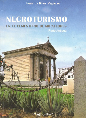 Necroturismo - Cementerio De Trujillo - Iván La Riva Vegazzo