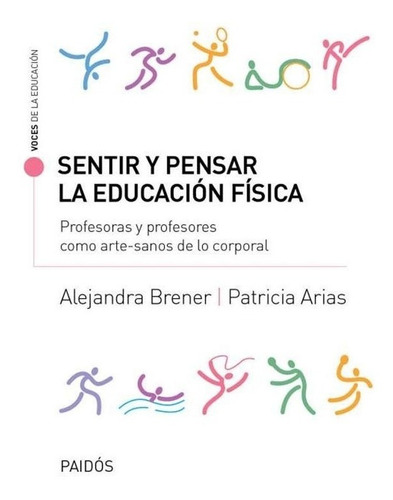 Sentir Y Pensar La Educacion Fisica - P. Arias / A. Brener