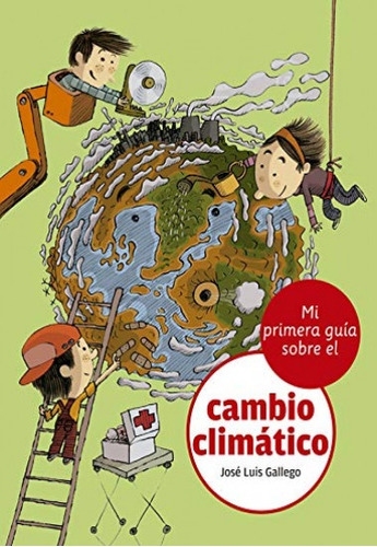 Mi Primera Guia Sobre El Cambio Climatico - 7657 - Gallego J