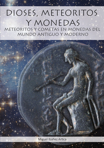 Dioses, Meteoritos Y Monedas, De Ibañez Artica,miguel. Editorial Editorial Canal De Distribucion, Tapa Blanda En Español