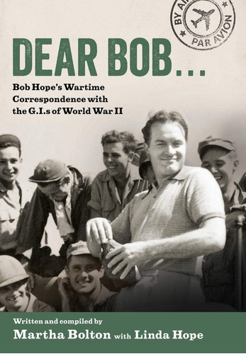 Libro: Dear Bob: Bob Hope's Wartime Correspondence With The