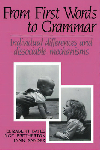 From First Words To Grammar : Individual Differences And Dissociable Mechanisms, De Elizabeth Bates. Editorial Cambridge University Press, Tapa Blanda En Inglés