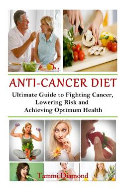 Libro Anti-cancer Diet: The Ultimate Guide To Fighting Ca...