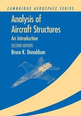 Cambridge Aerospace Series: Analysis Of Aircraft Structur...