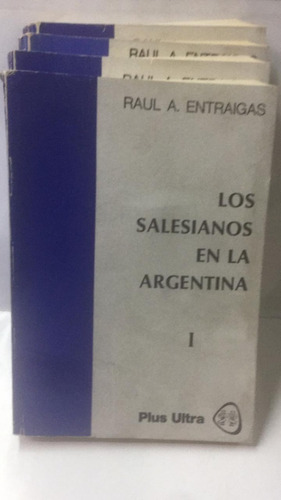 Los Salesianos En La Argentina. Entraigas. 4 Tomos.