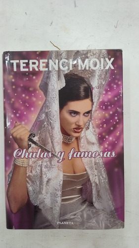 Chulas Y Famosas, Terenci Moix. Ed. Planeta Tapa Dura (Usado)