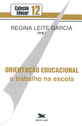 Orientação educacional: O trabalho na escola, de  Garcia, Regina Leite. Editora Associação Jesuítica de Educação e Assistência Social - Edições Loyola, capa mole em português, 1990