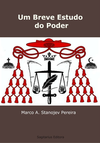 Um Breve Estudo do Poder, de Marco A. Stanojev Pereira. Série Não aplicável Editora Clube de Autores, capa mole, edição 1 em português, 2017