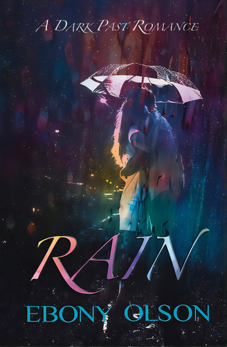 Rain: A Dark Past Romance, De Olson, Ebony. Editorial Lightning Source Inc, Tapa Blanda En Inglés