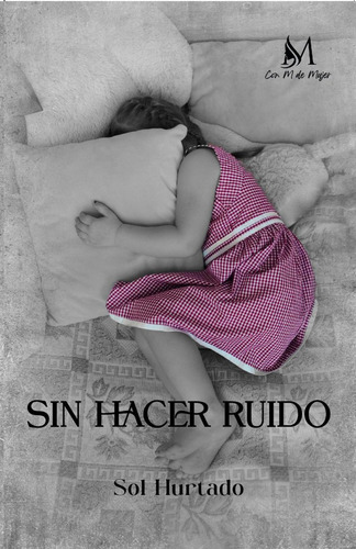 Sin Hacer Ruido, De Hurtado, Sol. Editorial Ediciones Con M De Mujer En Español, 2024