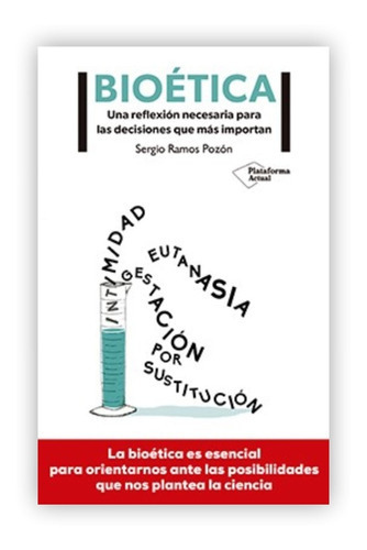 Bioética: Una Reflexión Necesaria: Bioética: Una Reflexión Necesaria, De Sergio Ramos Pozón. Editorial Editorial Plataforma, Tapa Blanda En Español, 2018