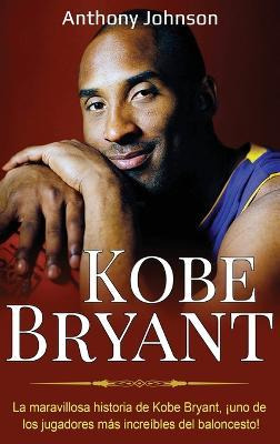 Libro Kobe Bryant : La Maravillosa Historia De Kobe Bryan...