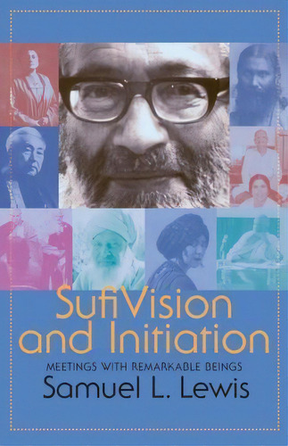 Sufi Vision And Initiation, De Samuel L Lewis. Editorial Sufi Ruhaniat International, Tapa Blanda En Inglés