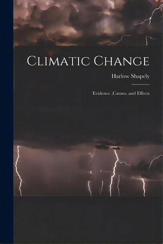 Climatic Change: Evidence, Causes, And Effects, De Shapely, Harlow 1885-. Editorial Hassell Street Pr, Tapa Blanda En Inglés