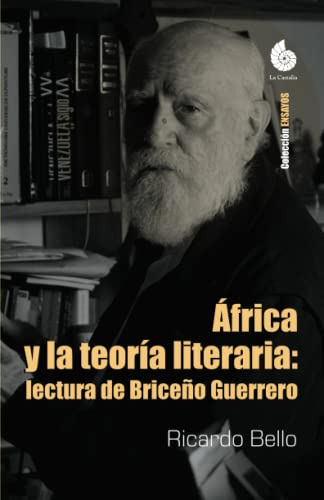 Africa Y La Teoria Literaria: Lectura De Briceño Guerrero