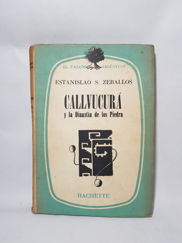 Imagen 1 de 10 de Antiguo Libro Callvucura Y La Dinastía De Los Piedra 47n 232