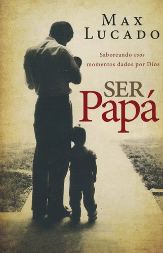 Ser Papa - Max Lucado