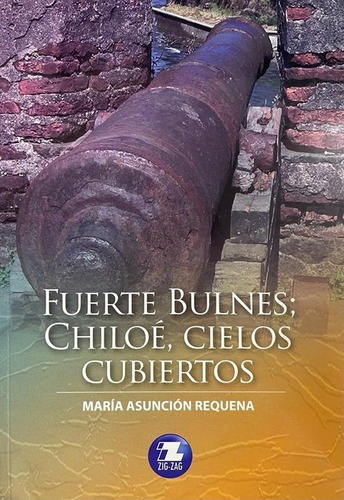 Fuerte Bulnes; Chiloé, Cielos Cubiertos - María Asunción 