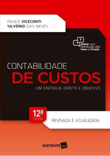 Contabilidade De Custos: Um Enfoque Direto E Objetivo, De Neves, Silverio Das / Viceconti, Paulo. Editora Saraiva, Capa Mole, Edição 12ª Edição - 2018 Em Português