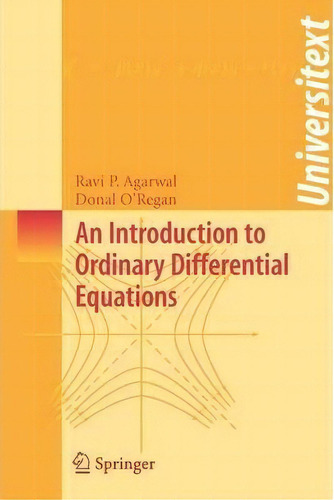 An Introduction To Ordinary Differential Equations, De Ravi P. Agarwal. Editorial Springer-verlag New York Inc., Tapa Blanda En Inglés