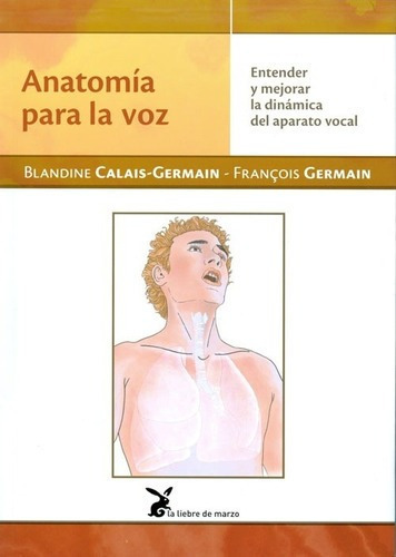 Anatomia Para La Voz - Calais-germain, Gemain, De Calais-germain, Gemain. Editorial La Liebre De Marzo En Español