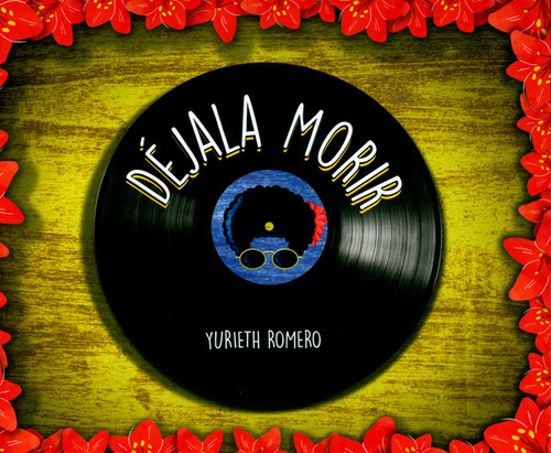 Déjala morir: Déjala morir, de Yurieth Romero. Serie 9587461978, vol. 1. Editorial U. del Magdalena, tapa blanda, edición 2019 en español, 2019