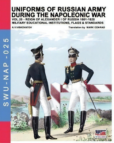 Uniforms Of Russian Army During The Napoleonic War Vol.20 : Military Educational Institutions, Fl..., De Aleksandr Vasilevich Viskovatov. Editorial Soldiershop, Tapa Blanda En Inglés