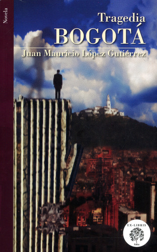 Tragedia Bogotá, de Juan Mauricio López Gutiérrez. Serie 9585377400, vol. 1. Editorial Taller de Edición Rocca, tapa blanda, edición 2021 en español, 2021