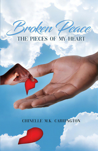 Broken Peace: The Pieces Of My Heart, De Carrington, Chinelle M. K.. Editorial Rosedog Books, Tapa Blanda En Inglés