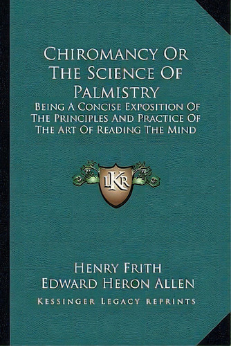 Chiromancy Or The Science Of Palmistry, De Henry Frith. Editorial Kessinger Publishing, Tapa Blanda En Inglés
