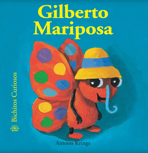Gilberto Mariposa, De Antoon Krings. Serie Bichitos Curiosos Editorial Blume, Tapa Dura, Edición 1 En Español, 2005