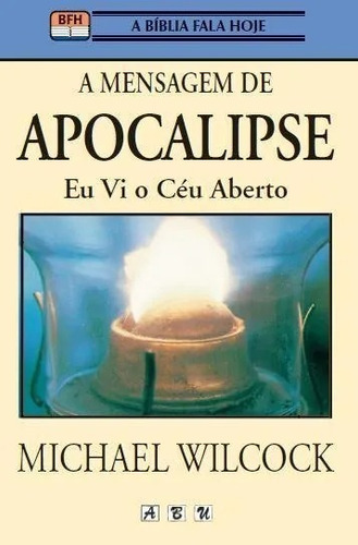 A Mensagem De Apocalipse, Michael Wilcoock - Abu