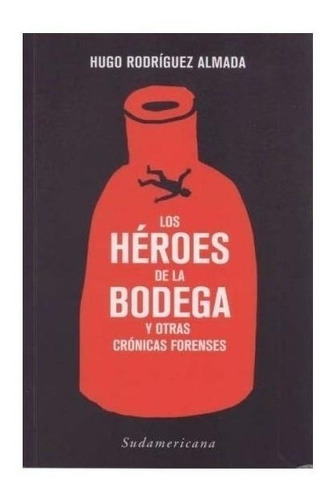  Heroes De La Bodega Y Otras Cronicas Forenses, Los -  Rodri