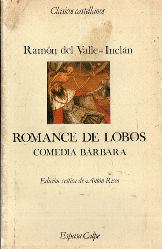 Ramon Del Valle Inclan - Romance De Lobos Comedia Barbara