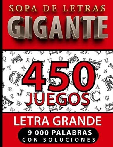 Libro: Sopa De Letras Gigante 450 Juegos Letra Grande 9000 P