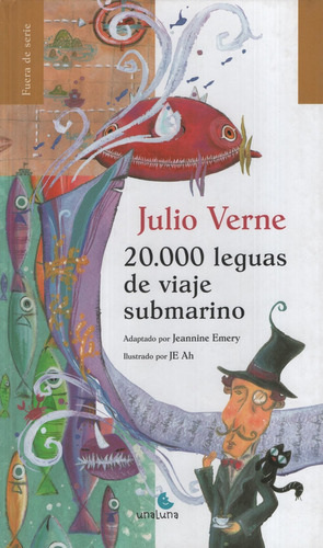 20.000 LEGUAS DE VIAJE SUBMARINO, de Verne, Julio. Editorial Unaluna, tapa dura en español, 2013