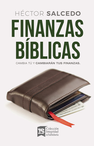 Finanzas Bíblicas: Cambia Tú Y Cambiarán Tus Finanzas (sp...