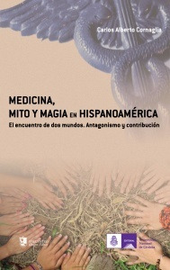 Medicina Mito Y Magia En Hispano America - Cornaglia, Carlos