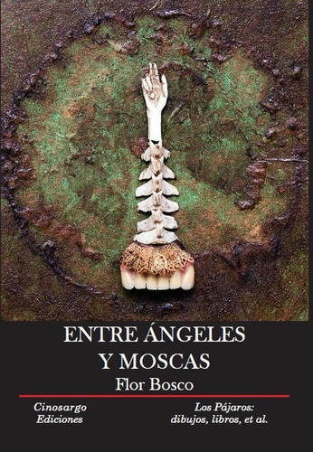 Entre Ángeles Y Moscas: No, de Bosco, Flor., vol. 1. Editorial Cinosargo, tapa pasta blanda, edición 1 en español, 2023