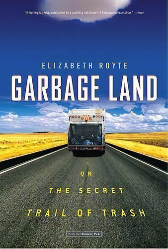 Garbage Land : On The Secret Trail Of Trash, De Elizabeth Royte. Editorial Little, Brown & Company, Tapa Blanda En Inglés